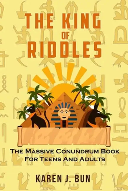 The King Of Riddles: The Massive Conundrum Book For Teens And Adults by Karen J. Bun