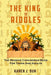 The King Of Riddles: The Massive Conundrum Book For Teens And Adults by Karen J. Bun