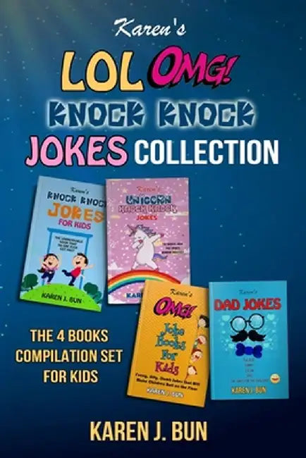 Karen's LOL, OMG And Knock Knock Jokes Collection: The 4 Fun Joke Compilation For Kids by Karen J. Bun