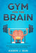 Gym For The Brain: 300 Riddles For Adults To Workout Their Mind Using Reason And Lateral Thinking by Karen J. Bun