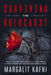Surviving the Holocaust: True Stories Of Auschwitz Survivors & War Crimes Of The Second World War by Margalit Kafni