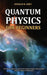 Quantum Physics for Beginners by Donald B. Grey