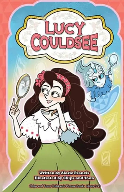 Lucy Couldsee: Chips and Toon Children's Picture Story Books (Ages 3-9) by Alaric Franchis