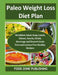 Paleo Weight Loss Diet Plan: Breakfast, Salad, Soup, Lunch, Dinner, Snacks, Drink, Beverage and Des by Zone Publishing, Food