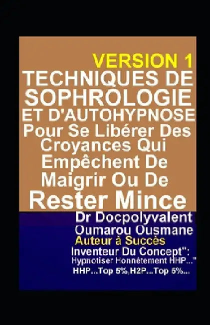 Techniques De Sophrologie Et D'AutoHypnose Pour Se Libérer Des Croyances Qui Empêchent De Maigrir Ou De Rester Mince: livre autohypnose, sophrologie, by Ousmane, Docpolyvalent Oumarou
