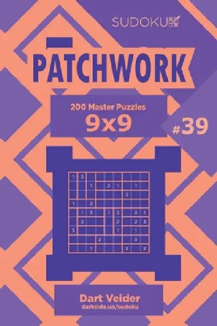 Sudoku Patchwork - 200 Master Puzzles 9x9 (Volume 39) by Dart Veider