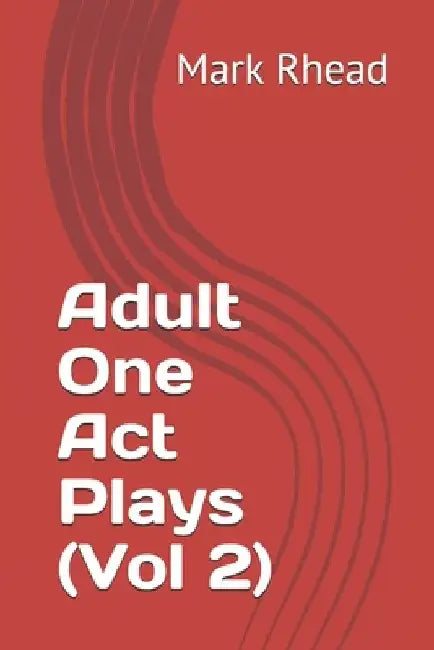 Adult One Act Plays (Vol 2) by Mark Rhead