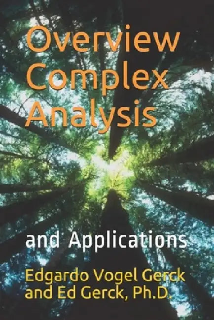Overview of Complex Analysis and Applications: In Physics and Engineering by Ed Gerck