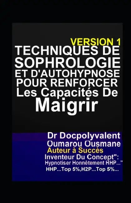 Techniques De Sophrologie Et D'autohypnose Pour Renforcer Les Capacités De Maigrir: sophrologie, hypnose, autohypnose by Chercheur Coach O2 M., Docpolyvalent Oumarou Ousmane