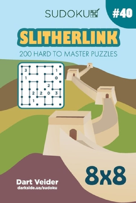 Sudoku Slitherlink - 200 Hard to Master Puzzles 8x8 (Volume 40) by Dart Veider