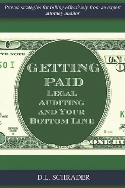 Getting Paid: Legal Auditing and Your Bottom Line by D. L. Schrader