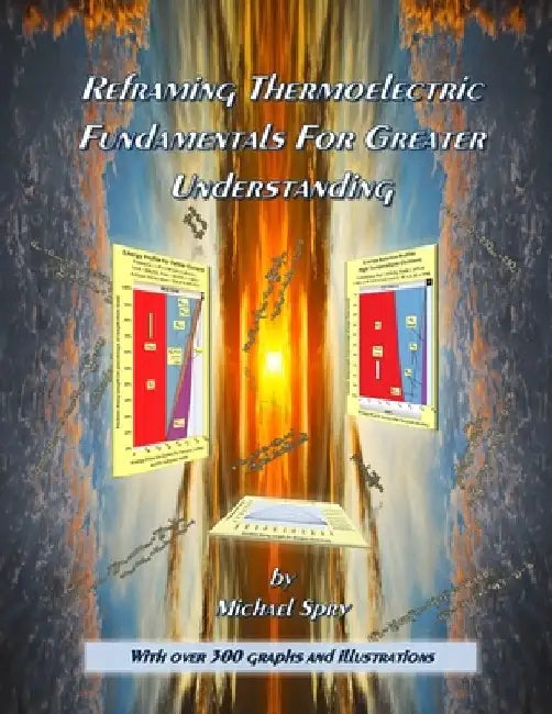 Reframing Thermoelectric Fundamentals For Greater Understanding by Michael B. Spry