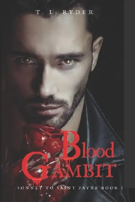 Blood Gambit: A Sonnet to Saint Payne Book I by T. L. Ryder