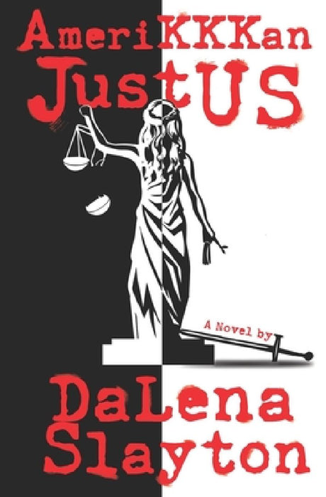 AmeriKKKan JustUS by Dalena Slayton