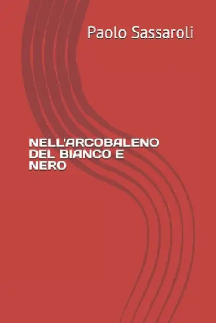 Nell'arcobaleno del Bianco E Nero by Sassaroli, Paolo