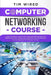Computer Networking Course: Learn The Basic Tools Of The Computer Networking From The Bottom Up In 20 Minutes a Day. Planning The Networks And Con by Tim Wired