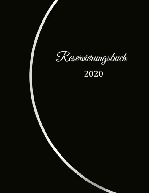 Reservierungsbuch 2020: Reservierungsbuch für Restaurants, Bistros und Hotels 370 Seiten - 1 Tag=1 Seite Der Terminkalender für Ihre Reservier by Gastronomie Restauran Reservierungsbuch