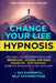 Change Your Life Hypnosis: Relaxing Guided Meditations for Weight Loss, Alcohol and Food Addiction - Stop Smoking, Eliminate Bad Habits & Feel He by 342 Powerful Self Affirmations
