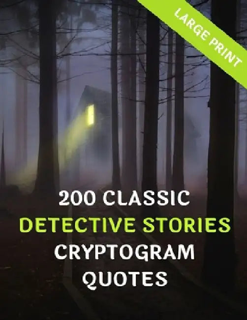 200 Classic Detective Stories Cyrptogram Quotes: Large Print: Great Fun Puzzle Book Gifts For Bookworms & Fanatics Of Mystery, Detective & Crime Genre by Grand Puzzle