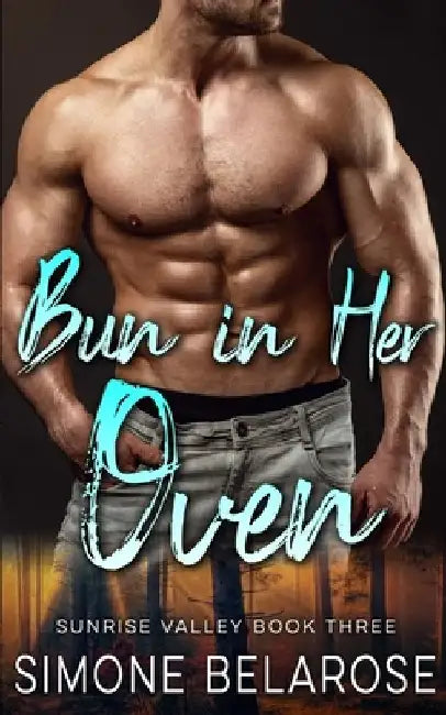 Bun in Her Oven: A Small Town Love Story (Sunrise Valley Book 3) by Simone Belarose