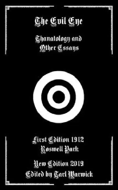 The Evil Eye: Thanatology and Other Essays by Tarl Warwick