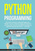 Python Programming: The Crash Course for Absolute Beginners - Master the Art of Python Coding for Machine Learning, Data Science & Artific by Mike Cowley
