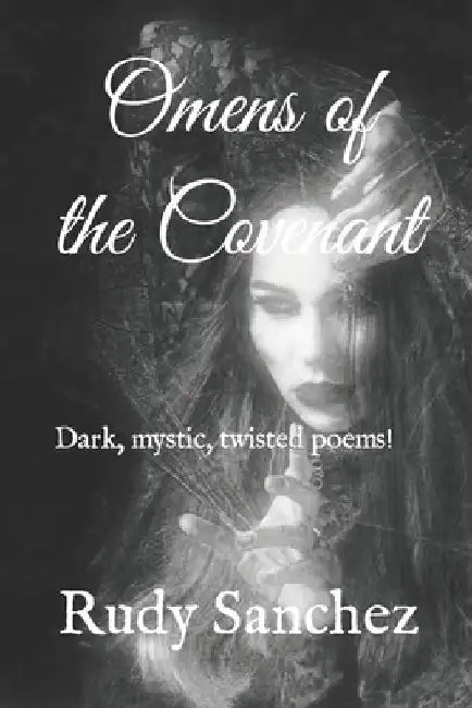 Omens of the Covenant: Dark, mystic, twisted Poems! by Improve Ytwp Poems