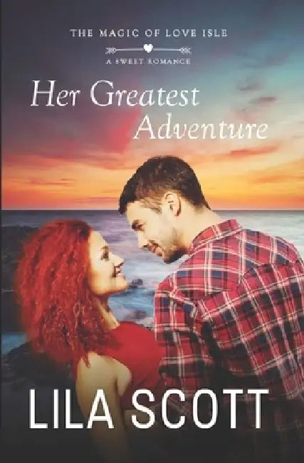 Her Greatest Adventure: A Sweet Romance by Lila Scott