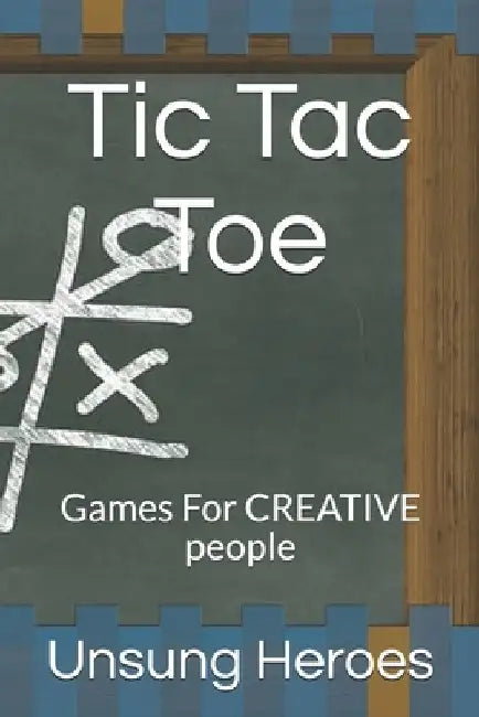 Tic Tac Toe: Games For CREATIVE people by Unsung Heroes