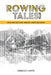 Rowing Tales 2019: Stories about the sport of rowing from Olympic to beginner by Vera Artofrowing Nz Buscu
