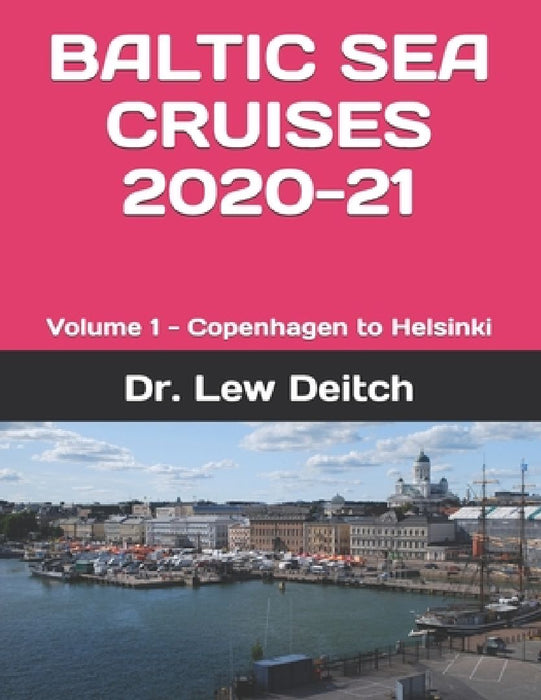Baltic Sea Cruises 2020-21: Volume 1 - Copenhagen to Helsinki by Lew Deitch