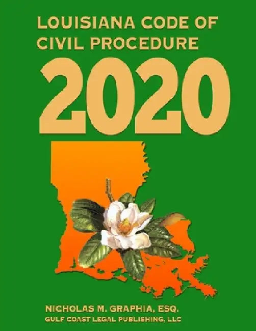 Louisiana Code of Civil Procedure 2020 by Nicholas M. Graphia