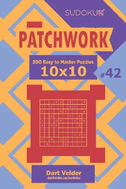 Sudoku Patchwork - 200 Easy to Master Puzzles 10x10 (Volume 42) by Dart Veider