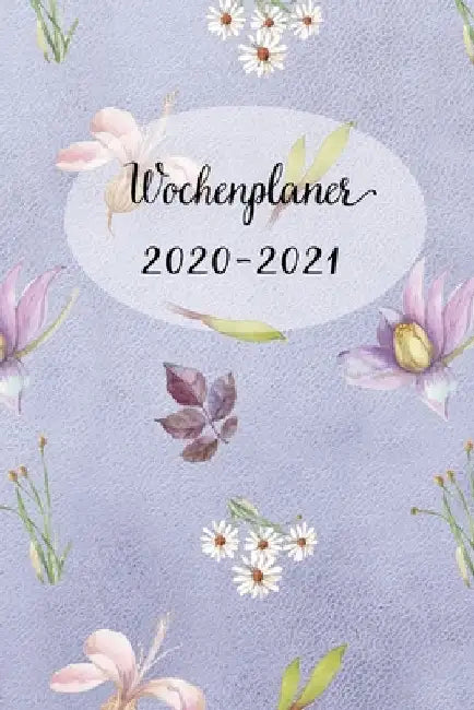 Wochenplaner 2020-2021: Wiesn Blumen Wochen - und Monatsplaner - Terminkalender Tagesplaner - ein Liebevolles Geschenk für Frauen Kollegen by Wochenplaner, Mein