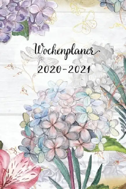 Wochenplaner 2020-2021: Vintage Blumen Wochen - und Monatsplaner - Terminkalender Tagesplaner - ein Liebevolles Geschenk für Frauen Kollegen by Wochenplaner, Mein