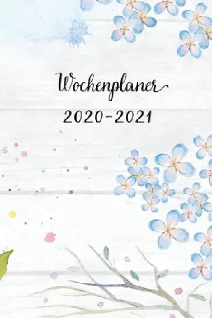 Wochenplaner 2020-2021: Cyanblau Blumen Wochen - und Monatsplaner - Terminkalender Tagesplaner - ein Liebevolles Geschenk für Frauen Kollegen by Wochenplaner, Mein