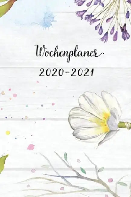 Wochenplaner 2020-2021: Zefix Blumen Wochen - und Monatsplaner - Terminkalender Tagesplaner - ein Liebevolles Geschenk für Frauen Kollegen by Wochenplaner, Mein