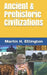 Ancient & Prehistoric Civilizations by Martin K. Ettington