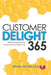 Customer Delight 365: Daily Inspiration for the Customer Service Professional by Brian Monahan