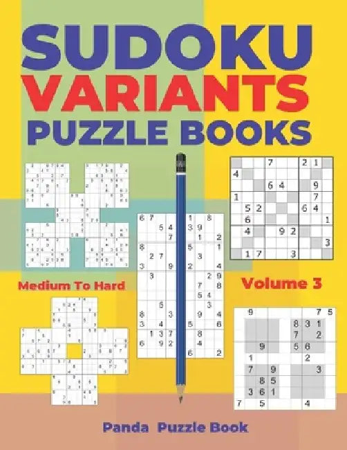 Sudoku Variants Puzzle Books Medium to Hard - Volume 3: Sudoku Variations Puzzle Books - Brain Games For Adults by Panda Puzzle Book