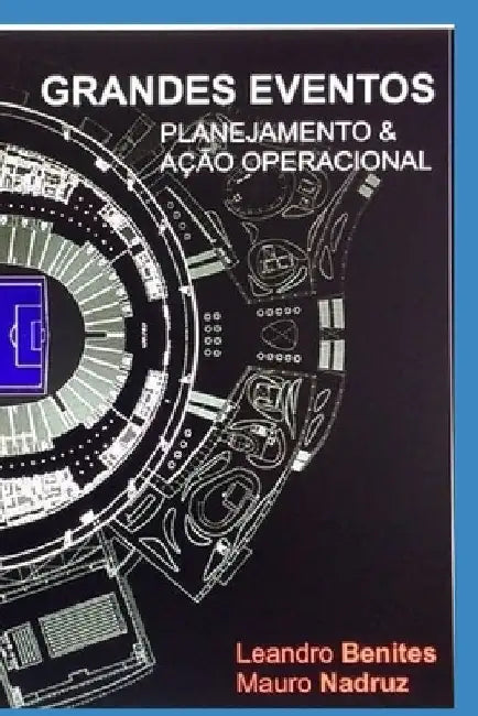 Grandes Eventos: Planejamento & Ação Operacional by Carneiro Nadruz, Mauro
