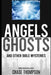 Angels, Ghosts and Other Bible Mysteries: A Biblical Dive into Heavenly Beings, Aliens, Monsters and more! by Chase a. Thompson