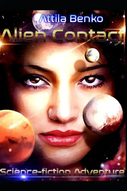 Alien Contact: Science-fiction Adventure by Attila Benko
