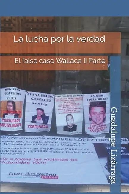 La lucha por la verdad: El falso caso Wallace II Parte by Lizárraga, Guadalupe