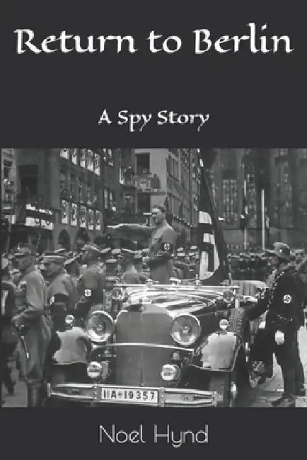 Return to Berlin: A Spy Story by Noel Hynd
