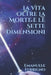La Vita Oltre la Morte e le Sette Dimensioni by Ferrigno, Emanuele