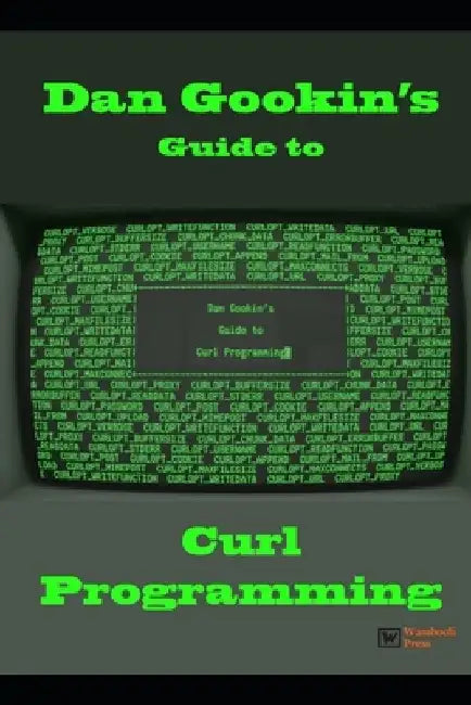 Dan Gookin's Guide to Curl Programming by Dan Gookin