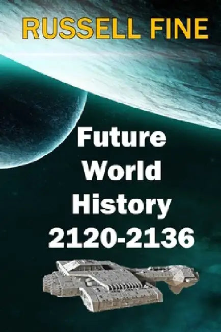 Future World History - Book 2: 2120 - 2136 by Russell Fine