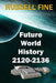 Future World History - Book 2: 2120 - 2136 by Russell Fine