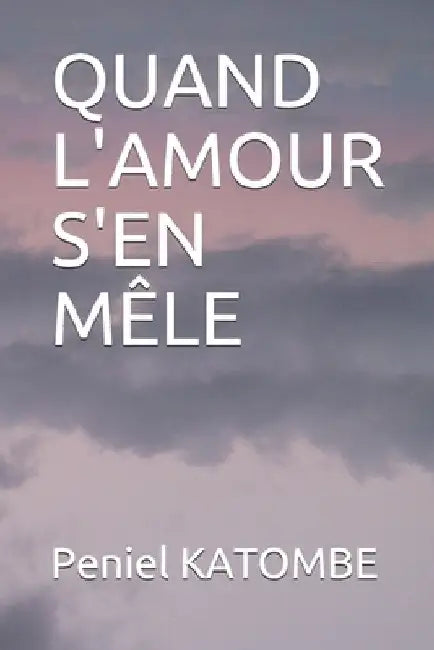 Quand l'Amour s'En Mêle by Katombe, Peniel